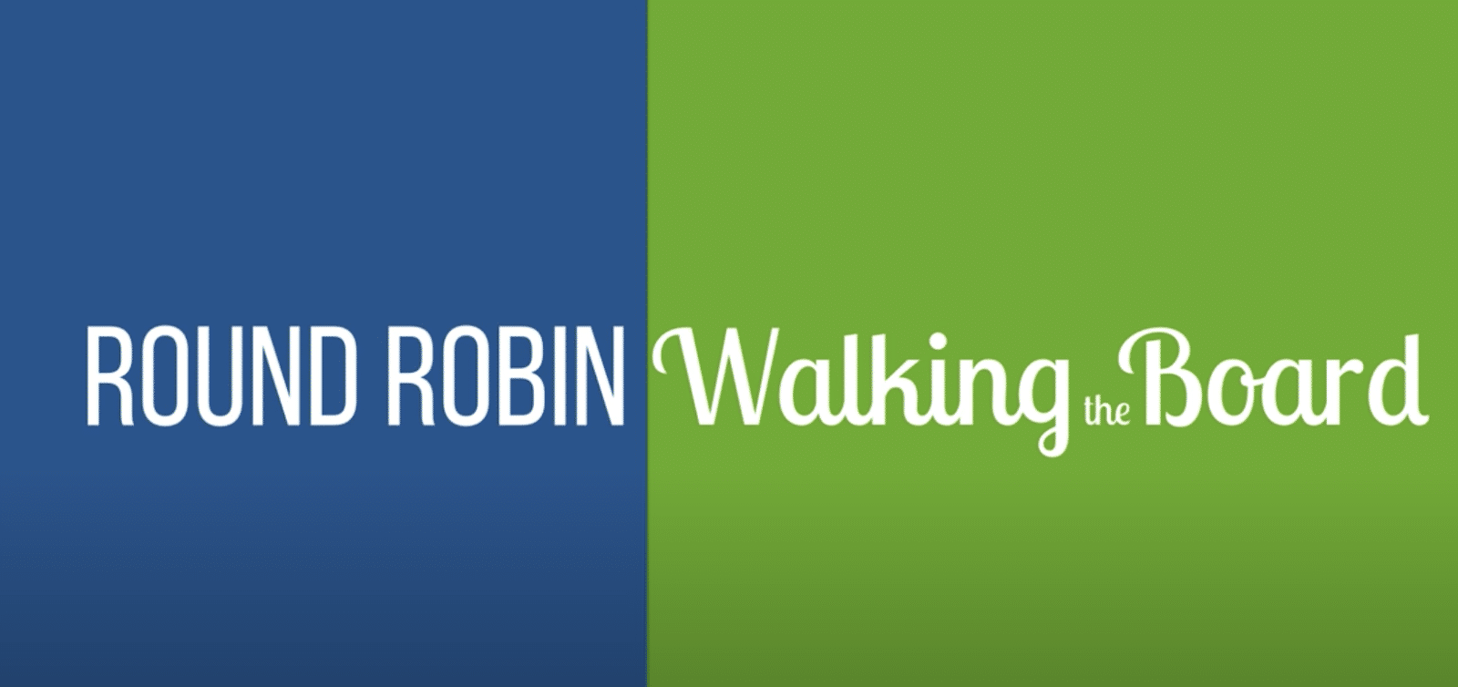 Round Robin vs Walking the Board