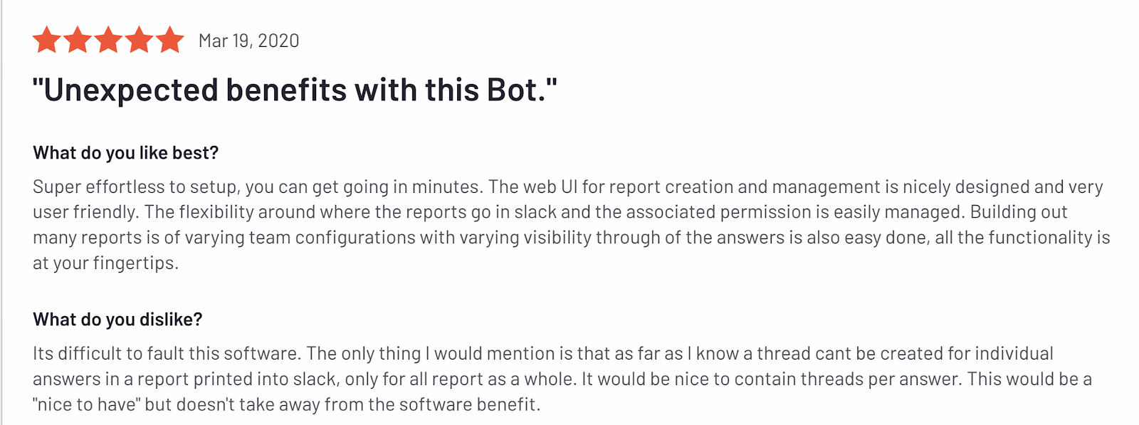 A Geekbot review on G2: "Unexpected benefits with this bot. Effortless setup, flexibility."
