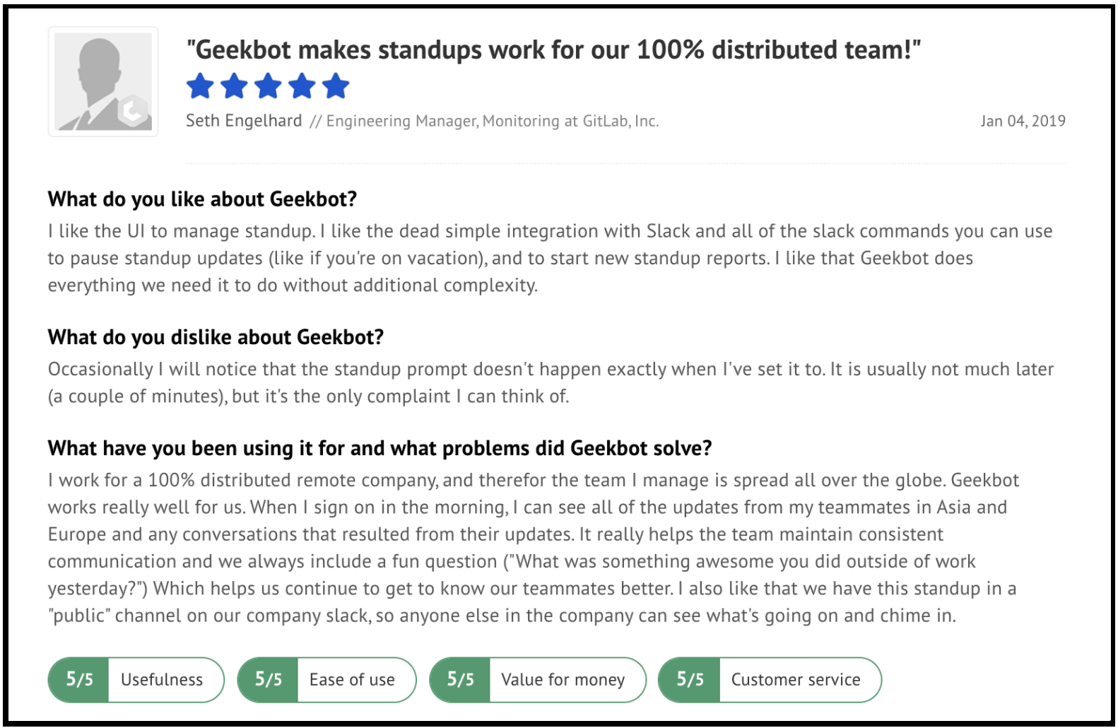 "Geekbot makes standups work for our 100% distributed team!"