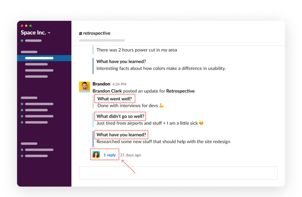 Retrospectives in Slack: What went well? What didn't go so well? What have you learned? 