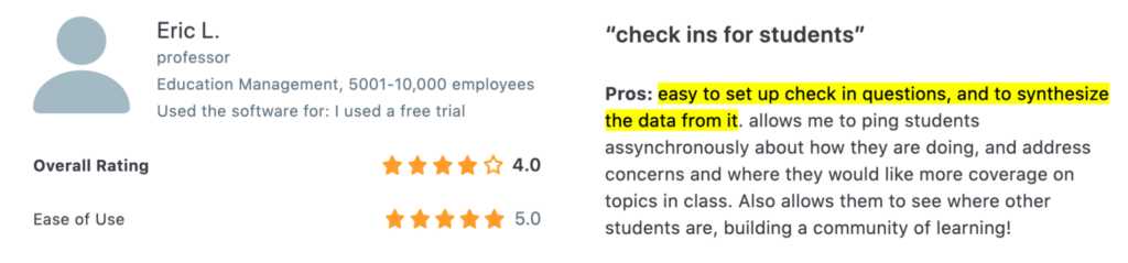 Easy to set up check in questions and to synthesize the data from it. 