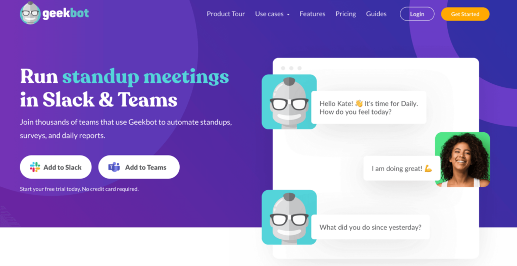 Geekbot: Run standup meetings in Slack and Teams. 